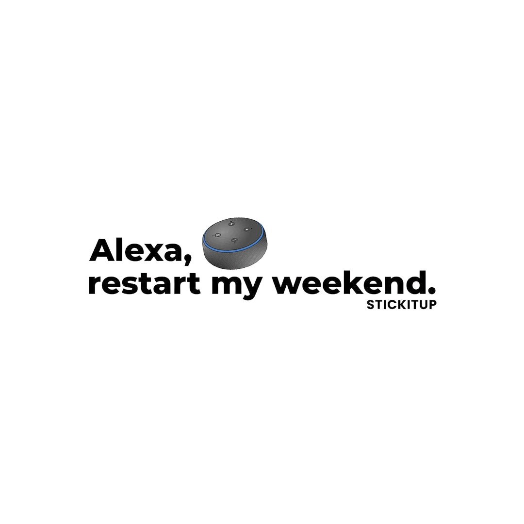 ALEXA RESTART MY WEEKEND Sticker